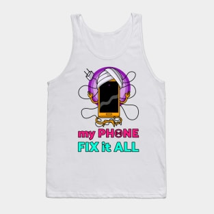 MY PHONE FIX it ALL Tank Top